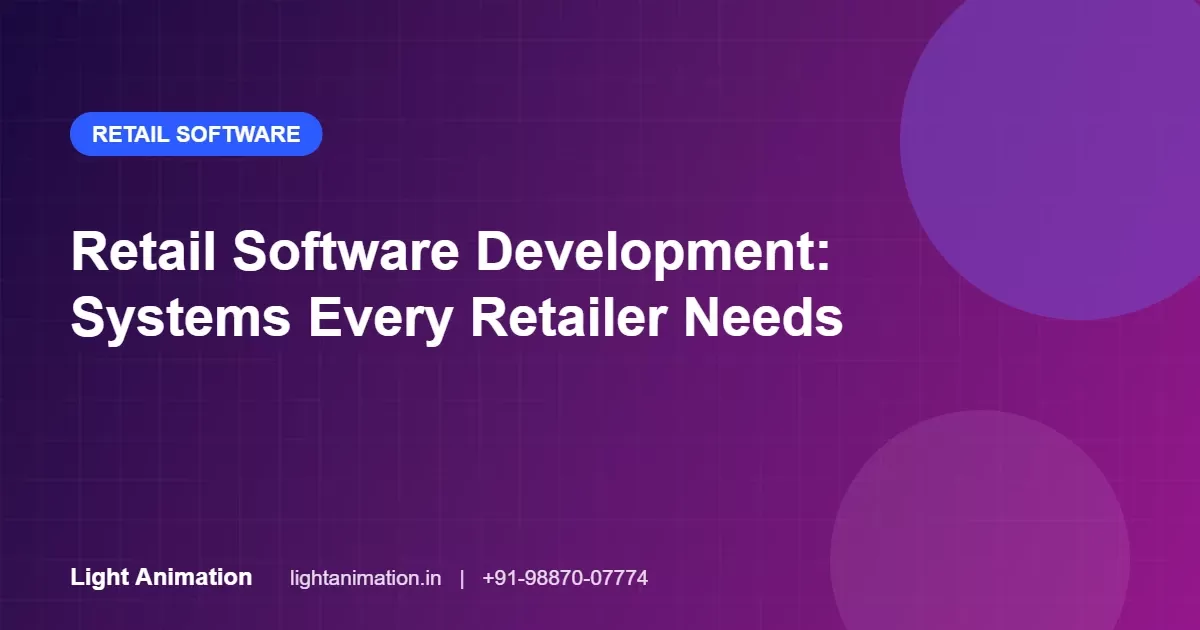 Retail Software Development: The Systems Every Growing Retailer Needs Retail Software Development: The Systems Every Growing Retailer Needs