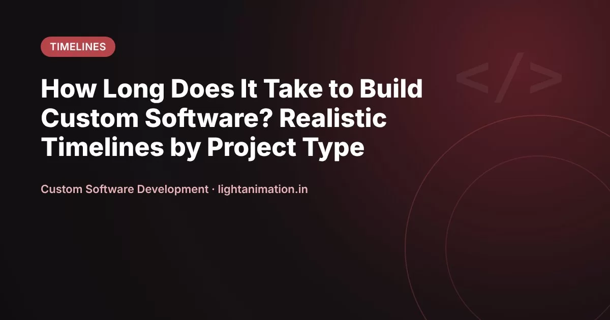 How Long Does It Take to Build Custom Software? Realistic Timelines by Project Type