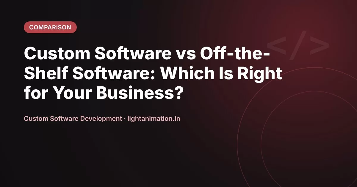 Custom Software vs Off-the-Shelf Software: Which Is Right for Your Business? Custom Software vs Off-the-Shelf Software: Which Is Right for Your Business?