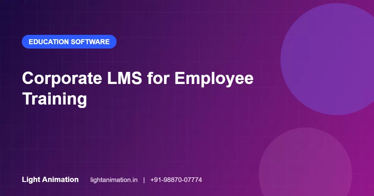 Corporate LMS Development: Employee Training, Onboarding and Compliance Learning Corporate LMS Development: Employee Training, Onboarding and Compliance Learning