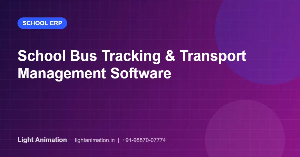 School Bus Tracking and Transport Management Software: A Complete Safety Guide