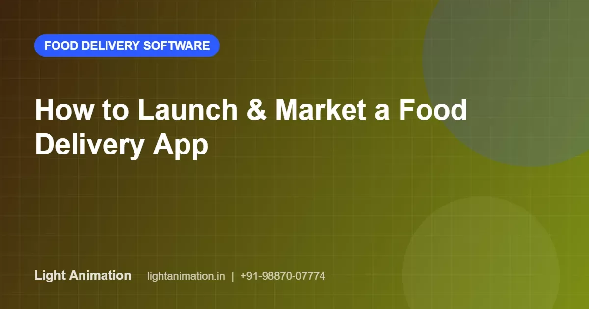 How to Launch and Market a Food Delivery App in Your City