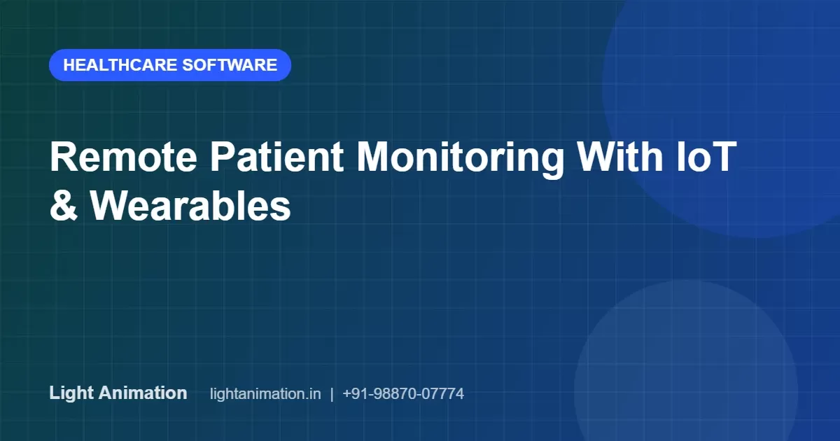 Remote Patient Monitoring: IoT and Wearables for Home and Chronic Care