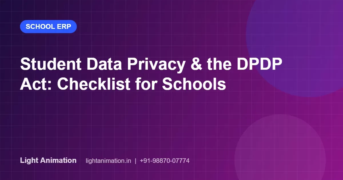 Student Data Privacy and the DPDP Act: A Practical Checklist for Schools