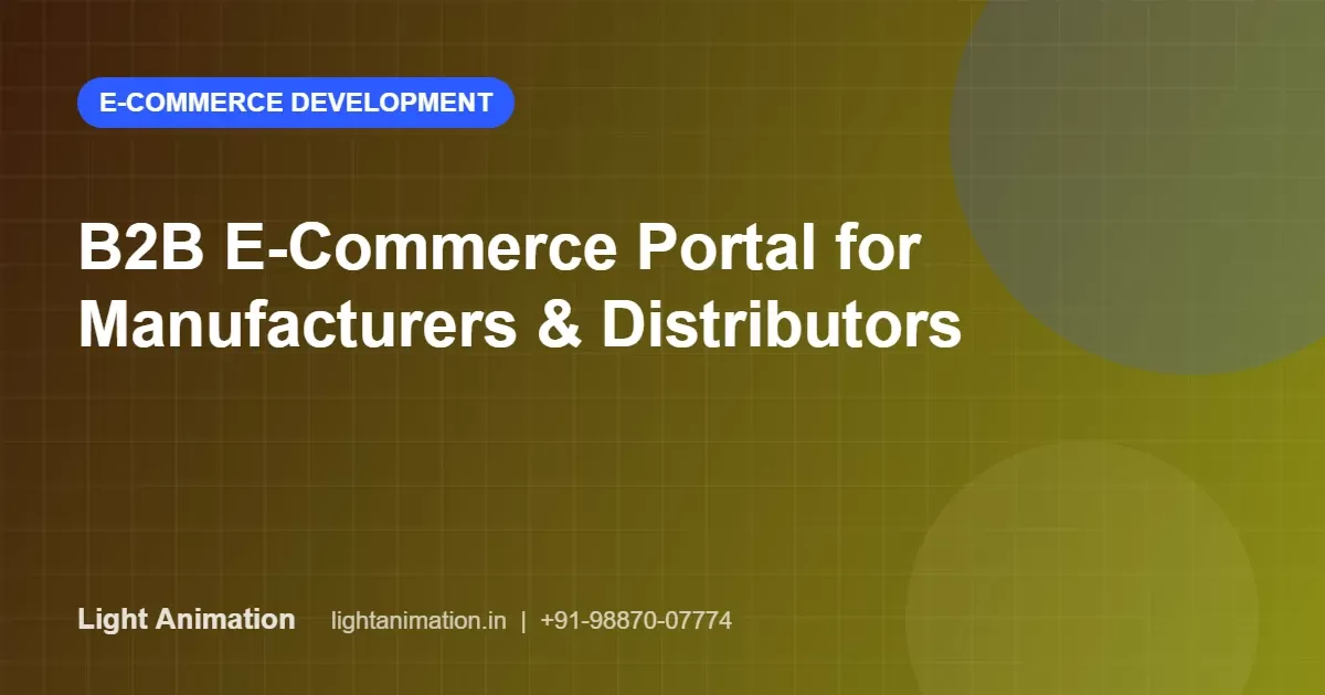 B2B E-Commerce Portal Development: Features Manufacturers and Distributors Need