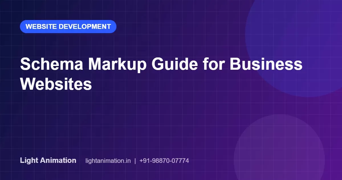 Schema Markup Guide for Business Websites: Organization, LocalBusiness, Service and FAQ Schema Markup Guide for Business Websites: Organization, LocalBusiness, Service and FAQ