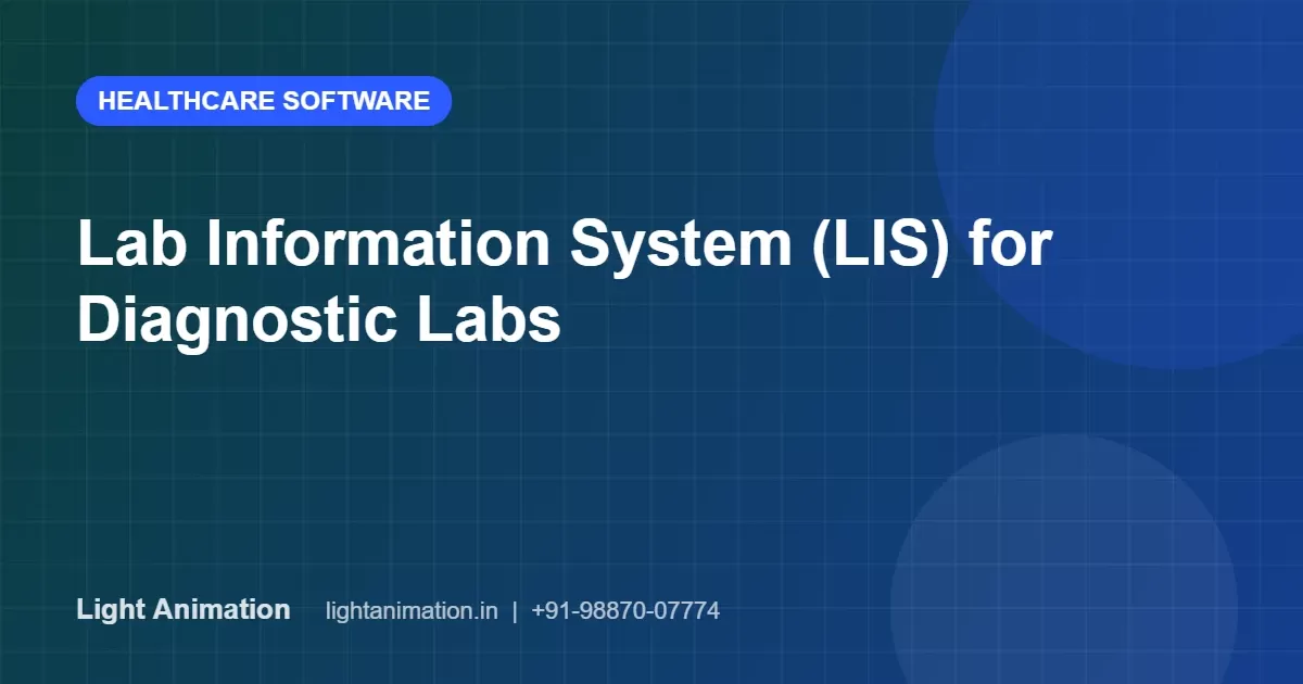 Lab Information System (LIS): Software for Diagnostic Labs and Pathology Centres Lab Information System (LIS): Software for Diagnostic Labs and Pathology Centres