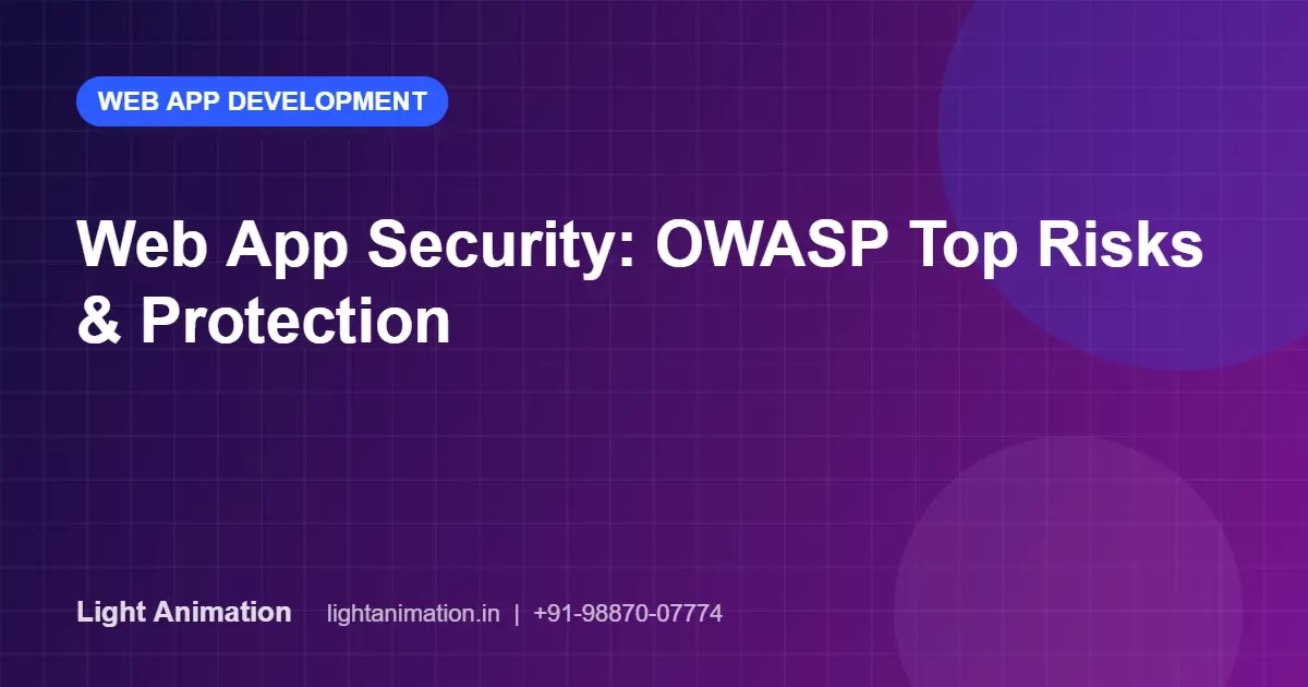Web Application Security: OWASP Top Risks and How to Protect Your App Web Application Security: OWASP Top Risks and How to Protect Your App