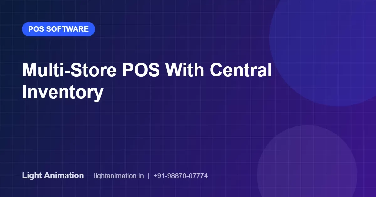 Multi-Store POS With Central Inventory: Control Every Branch From One Dashboard
