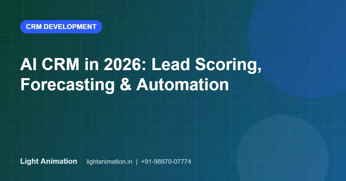 AI CRM in 2026: Lead Scoring, Sales Forecasting and Automation Explained AI CRM in 2026: Lead Scoring, Sales Forecasting and Automation Explained