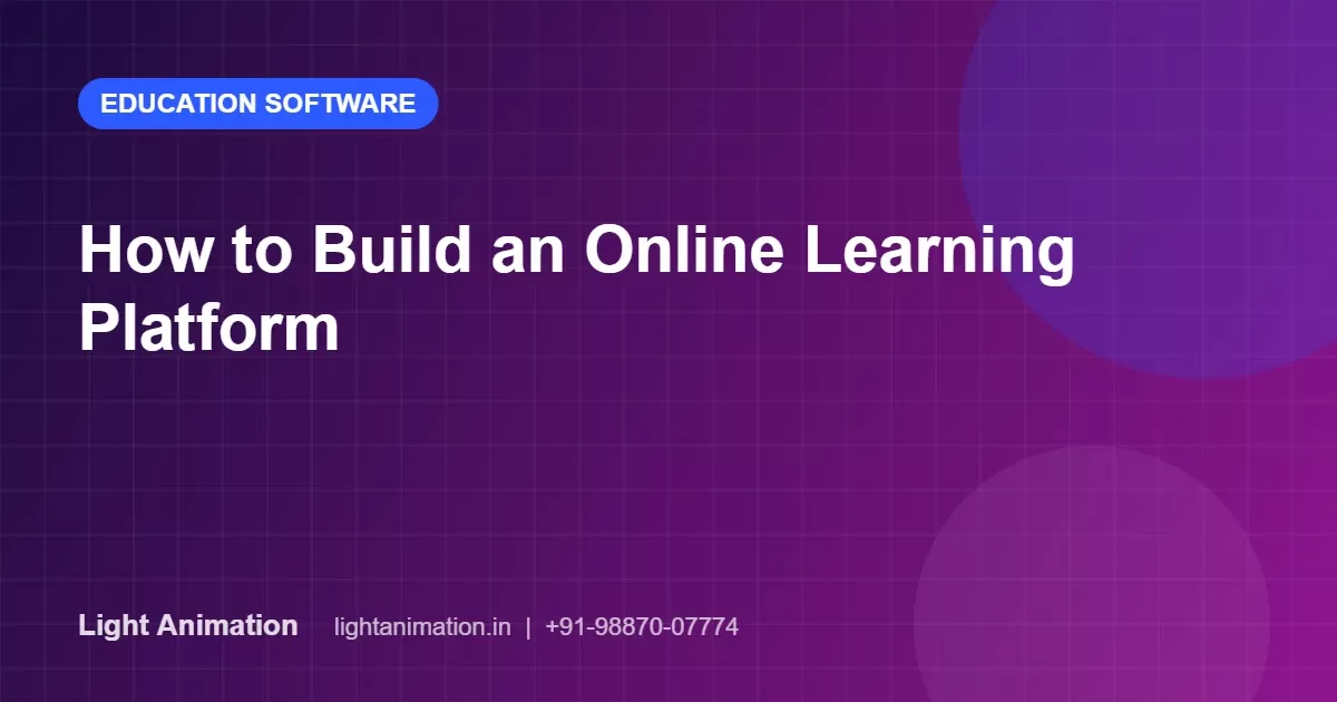 How to Build an Online Learning Platform: Features, Tech and Monetisation