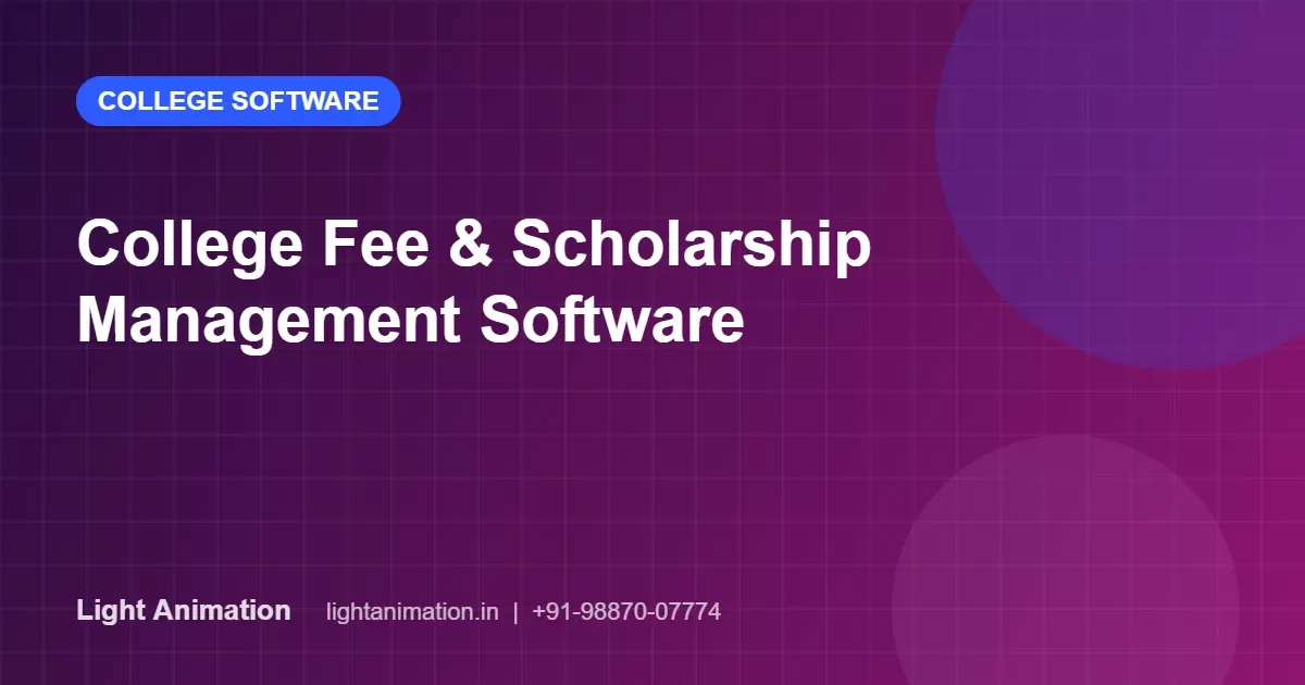 College Fee and Scholarship Management: Digitising Collections and Disbursements