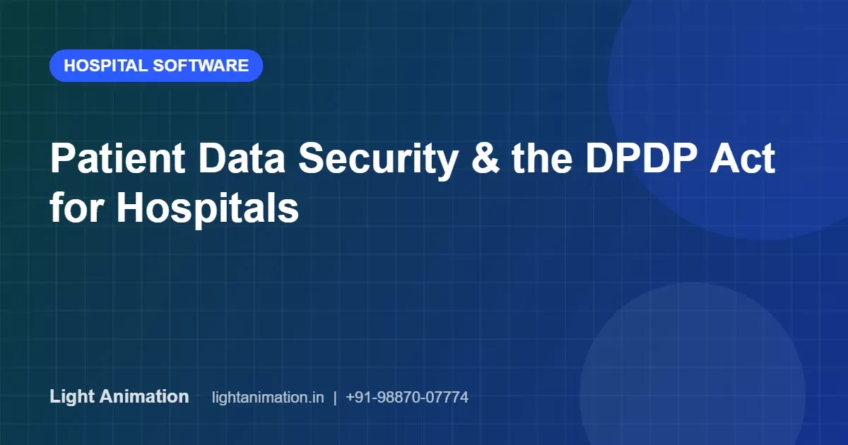 Patient Data Security and the DPDP Act: What Hospitals and Clinics Must Do