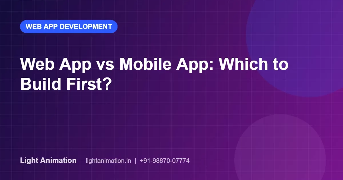 Web App vs Mobile App: Which Should Your Business Build First? Web App vs Mobile App: Which Should Your Business Build First?