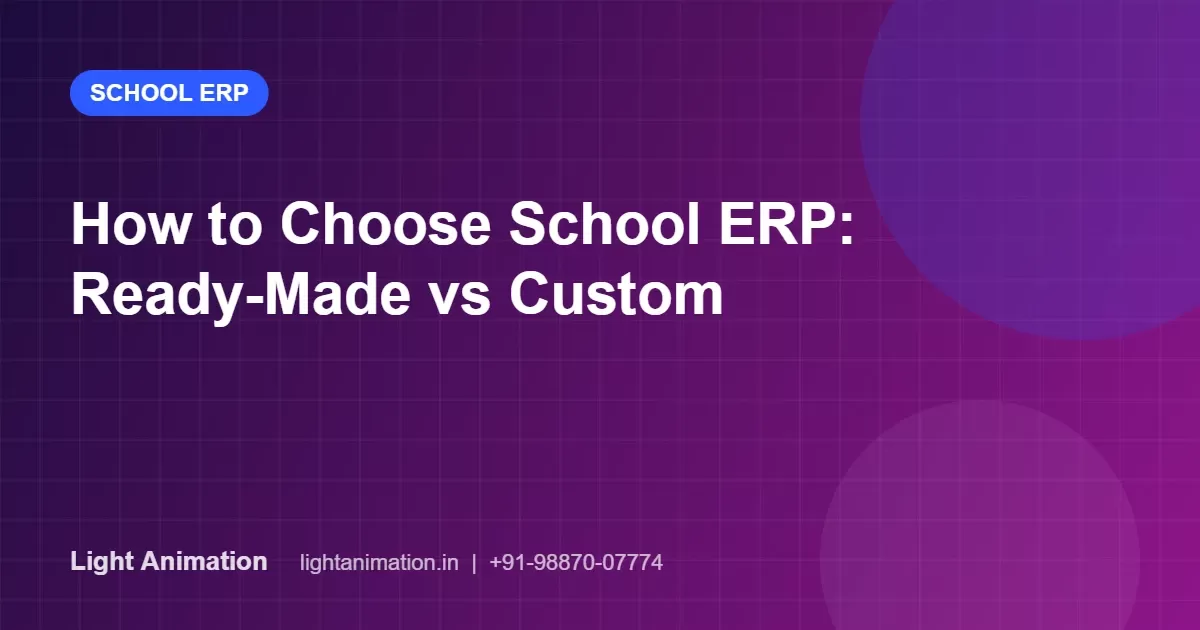 How to Choose School ERP Software: Ready-Made vs Custom and 10 Questions to Ask