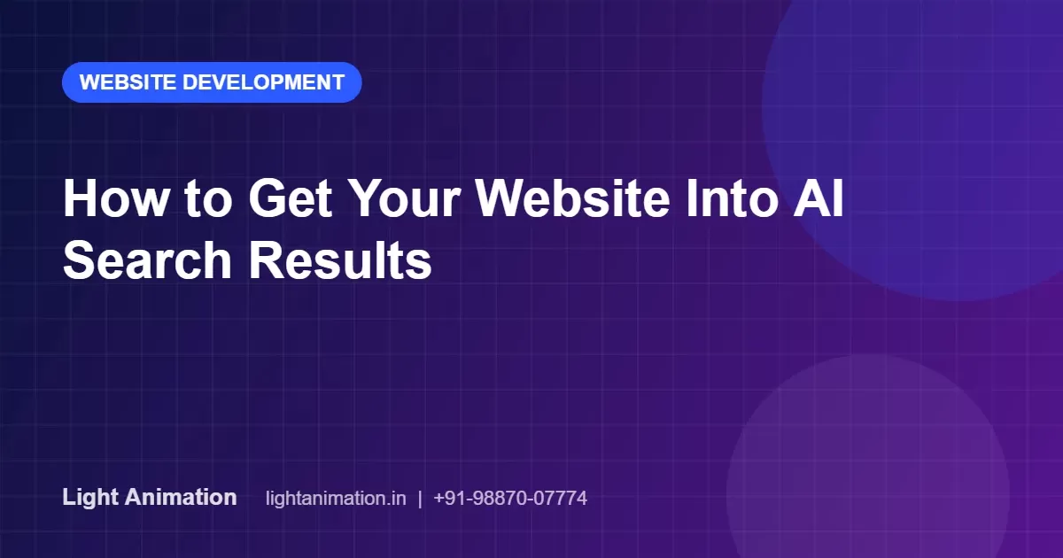 How to Get Your Website Into AI Search Results: Google AI Overviews, ChatGPT and Perplexity How to Get Your Website Into AI Search Results: Google AI Overviews, ChatGPT and Perplexity