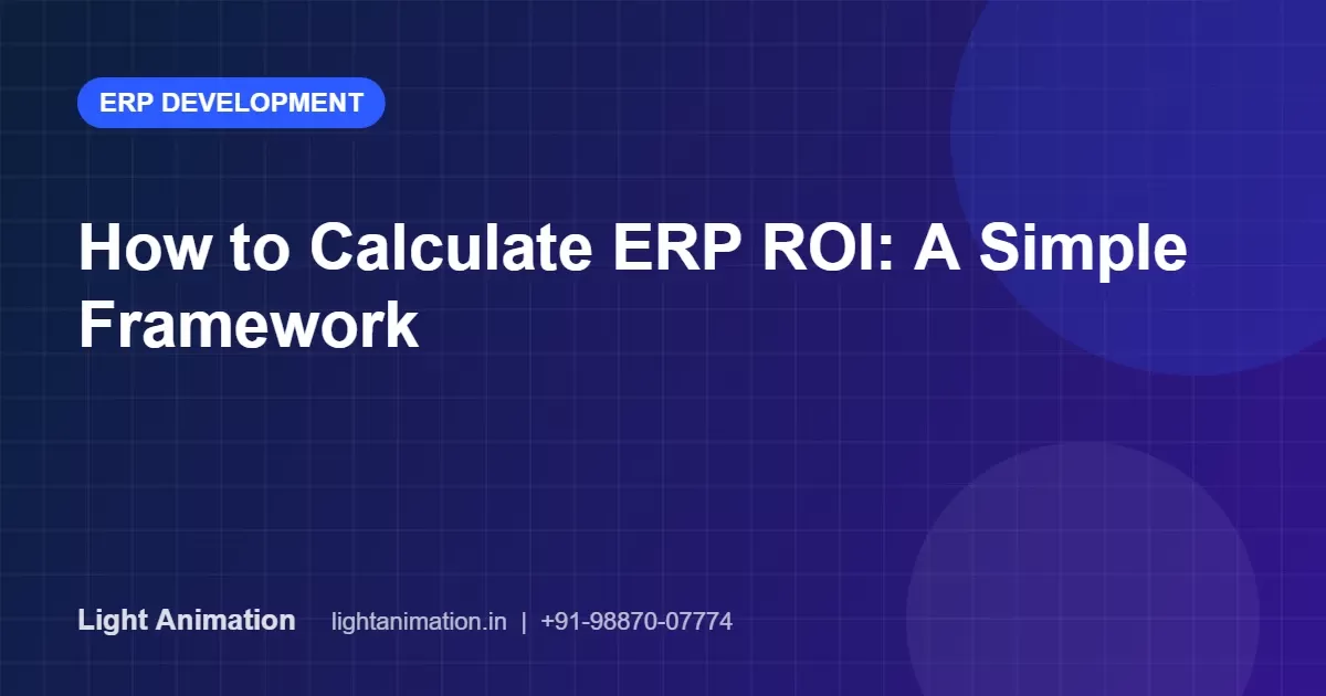 How to Calculate ERP ROI: A Simple Framework for Business Owners