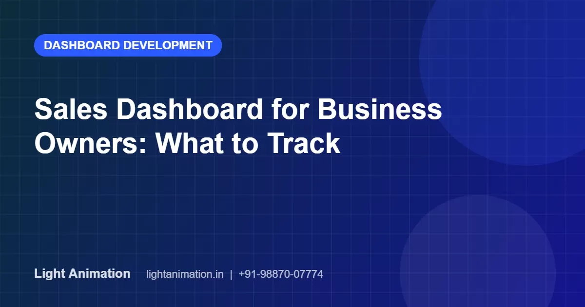 Sales Dashboard for Business Owners: What to Track Daily, Weekly and Monthly