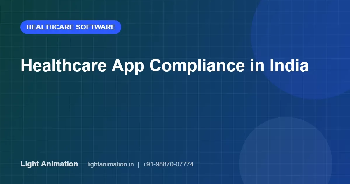 Healthcare App Compliance in India: DPDP, Telemedicine, ABDM and Medical Device Rules Healthcare App Compliance in India: DPDP, Telemedicine, ABDM and Medical Device Rules