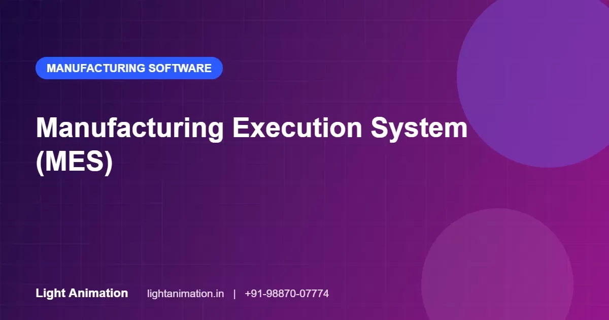Manufacturing Execution System (MES): Real-Time Control of the Shop Floor Manufacturing Execution System (MES): Real-Time Control of the Shop Floor